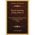 History Of Darke County, Ohio V2: From Its Earliest Settlement To The Present Time (1914)