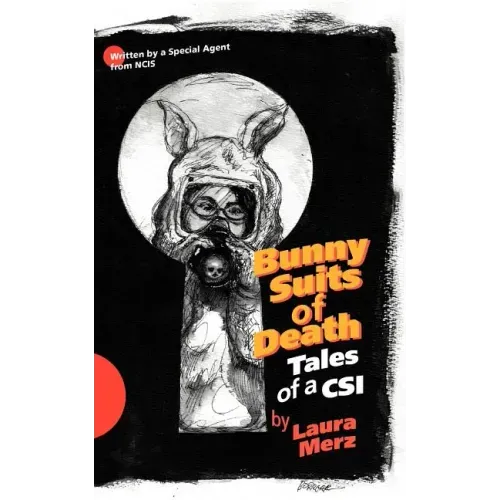 Bunny Suits of Death: Tales of a Csi