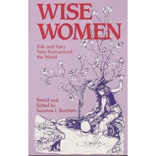Wise Women: Folk and Fairy Tales from Around the World