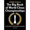The Big Book of World Chess Championships: 46 Title Fights - From Steinitz to Carlsen