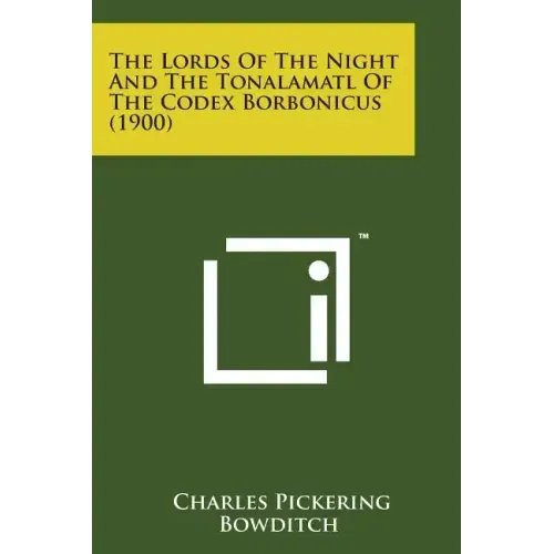 The Lords of the Night and the Tonalamatl of the Codex Borbonicus (1900)