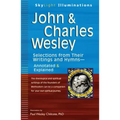 John & Charles Wesley: Selections from Their Writings and Hymnsa Annotated & Explained