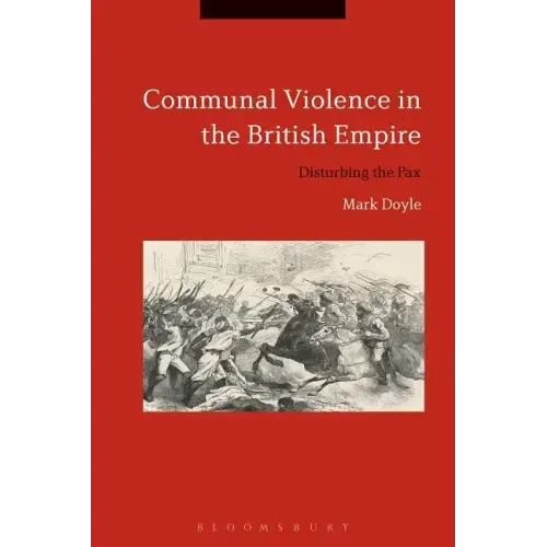 Communal Violence in the British Empire: Disturbing the Pax