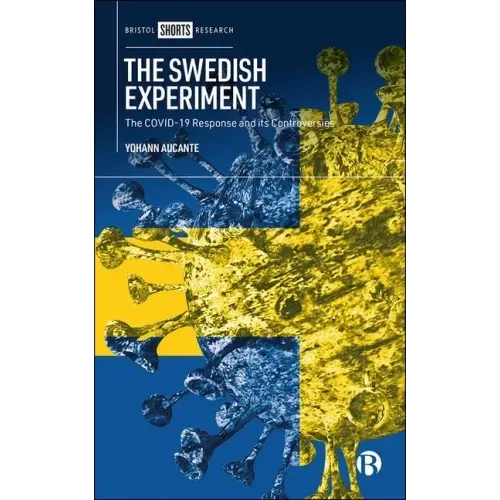 The Swedish Experiment: The Covid-19 Response and Its Controversies