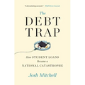 The Debt Trap: How Student Loans Became a National Catastrophe