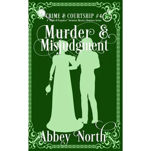 Murder & Misjudgment: A Pride & Prejudice Variation Mystery Romance Series