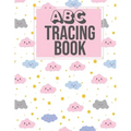 ABC Tracing Book: Alphabet Tracing Tracking Book Worksheets - Writing Workbook for Preschool, Kindergarten Pre K and Kids Ages 2-5