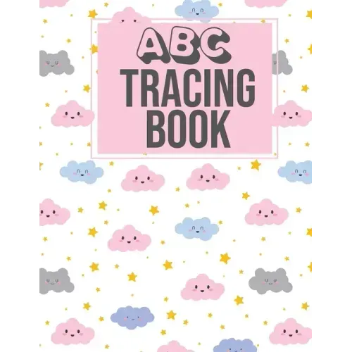 ABC Tracing Book: Alphabet Tracing Tracking Book Worksheets - Writing Workbook for Preschool, Kindergarten Pre K and Kids Ages 2-5