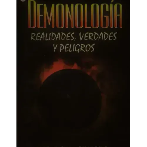 Demonología. Realidades, verdades y peligros