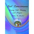 God Consciousness: Living With Meaning and Purpose
