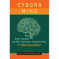 Cyborg Mind: What Brain-Computer and Mind-Cyberspace Interfaces Mean for Cyberneuroethics