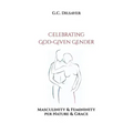 Celebrating God-Given Gender: Masculinity & Femininity per Nature & Grace