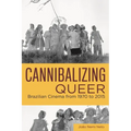 Cannibalizing Queer: Brazilian Cinema from 1970 to 2015