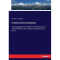 Practical Human Anatomy: working-guide for students of medicine and a ready-reference for surgeons and physicians - Vol. 2