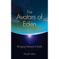 The Avatars of Eden: Bringing Heaven to Earth