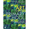 Art in the Primary School: Creating Art in the Real and Digital World