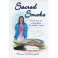 Sacred Smoke: The Ancient Art of Smudging for Modern Times