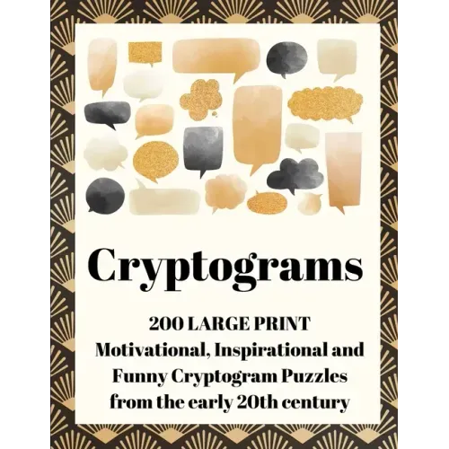 Cryptograms: 200 Large Print Motivational, Inspirational and Funny Cryptogram Puzzles from the early 20th century