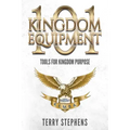 Kingdom Equipment 101: Tools for Kingdom Purpose