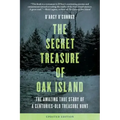 Secret Treasure of Oak Island: The Amazing True Story of a Centuries-Old Treasure Hunt