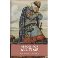 Heroes for All Time: Stories of Inspiring Heroism from Russian History