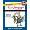 The Politically Incorrect Guide to the Great Depression and the New Deal