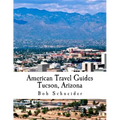 American Travel Guide: Tucson, Arizona