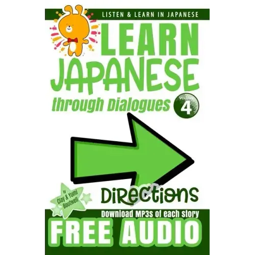 Learn Japanese through Dialogues: Directions: Listen & Learn in Japanese