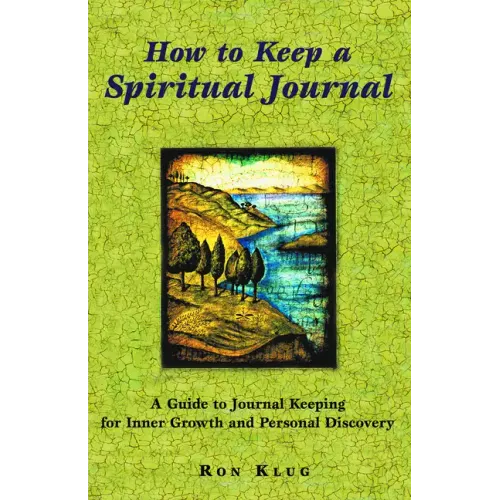 How to Keep a Spiritual Journal: A Guide to Journal Keeping for Inner Growth and Personal Discovery