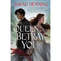 The Queen Will Betray You: The Kingdoms of Sand & Sky Book Two