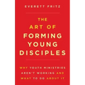The Art of Forming Young Disciples: Why Youth Ministries Aren't Working and What to Do about It