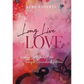 Long Live Love: Walking Out Freedom from Painful Generational Patterns