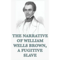 The Narrative of William Wells Brown, A Fugitive Slave