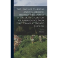 The Loves of Chærcas and Callirrhoe. Written Originally in Greek, by Chariton of Aphrodisios. Now First Translated Into English