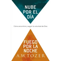 Nube Por El Día, Fuego Por La Noche: Cómo Encontrar Y Seguir La Voluntad de Dios (Spanish Language Edition, Reissue, Cloud by Day, Fire by Night Spani