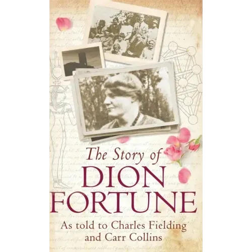 The Story of Dion Fortune: As told to Charles Fielding and Carr Collins