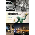 Driving Detroit: The Quest for Respect in the Motor City