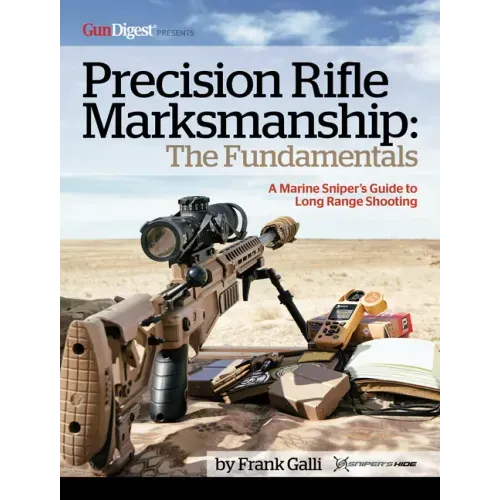 Precision Rifle Marksmanship: The Fundamentals - A Marine Sniper's Guide to Long Range Shooting: A Marine Sniper's Guide to Long Range Shooting