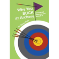 Why You Suck at Archery