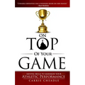 On Top of Your Game: Mental Skills to Maximize Your Athletic Performance