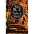 Take Me to School: Reflections on a Life of Teaching