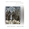 This Constellation Is a Name: Collected Poems 1965a 2010