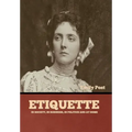 Etiquette: In Society, In Business, In Politics and at Home