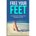 Free Your Feet: How Barefoot Walking Can Change Your Life