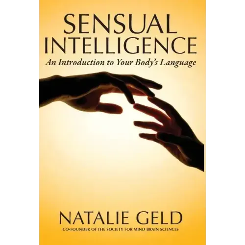 Sensual Intelligence: An Introduction To Your Body's Language