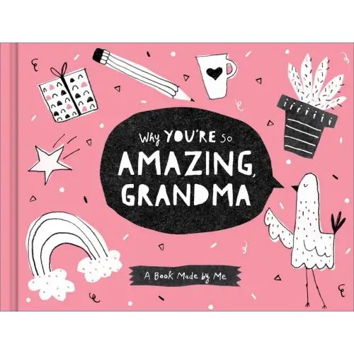 Why You're So Amazing, Grandma: A Fun Fill-In Book for Kids to Complete for Their Grandma