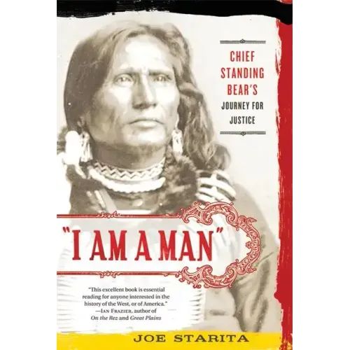 I Am a Man: Chief Standing Bear's Journey for Justice
