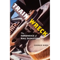 Train Wreck: The Forensics of Rail Disasters