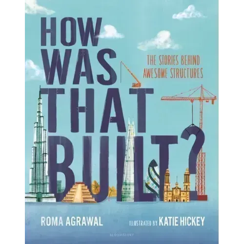 How Was That Built?: The Stories Behind Awesome Structures