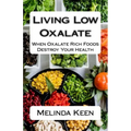 Living Low Oxalate: When Oxalate Rich Foods Destroy Your Health